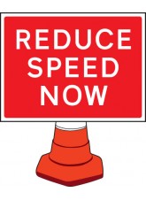 Reduce Speed Now Cone Sign - 600 x 450mm